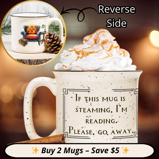 Mug with text 'If this mug is steaming, I'm reading. Please, go away.